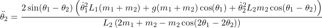 \[\ddot{\theta}_2 =\frac{2 \sin(\theta_1 - \theta_2) \left(\dot{\theta}_1^2 L_1 (m_1 + m_2)+ g(m_1 + m_2)\cos(\theta_1)+ \dot{\theta}_2^2 L_2 m_2 \cos(\theta_1 - \theta_2)\right)}{L_2 \left( 2m_1 + m_2 - m_2 \cos(2\theta_1 - 2\theta_2) \right)}\]