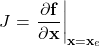 \[J = \left. \frac{\partial \mathbf{f}}{\partial \mathbf{x}} \right|_{\mathbf{x} = \mathbf{x}_e}\]