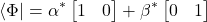 \[\langle\Phi| = \alpha^* \begin{bmatrix} 1 & 0 \end{bmatrix} + \beta^* \begin{bmatrix} 0 & 1 \end{bmatrix}\]