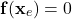 \[\mathbf{f}(\mathbf{x}_e) = 0\]